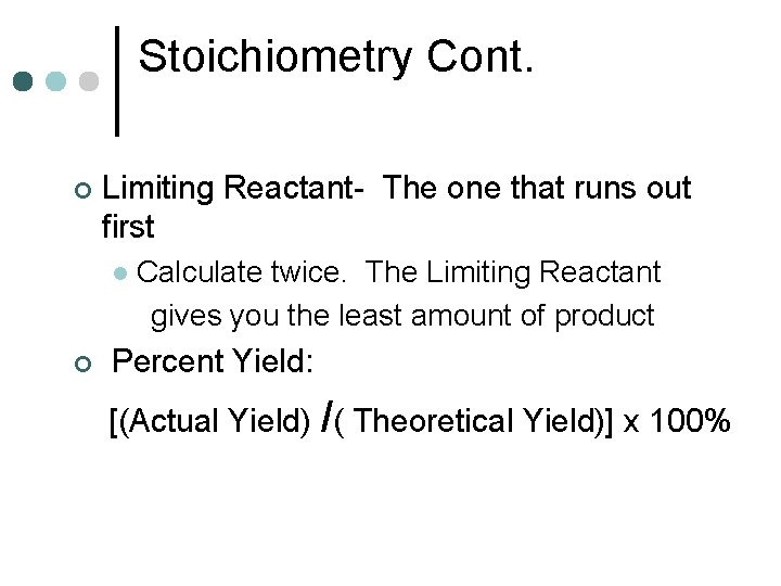 Stoichiometry Cont. ¢ Limiting Reactant- The one that runs out first l ¢ Calculate