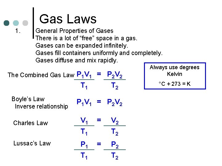 Gas Laws 1. General Properties of Gases There is a lot of “free” space