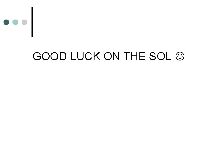 GOOD LUCK ON THE SOL 