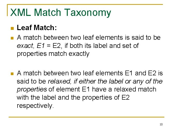 XML Match Taxonomy n Leaf Match: n A match between two leaf elements is