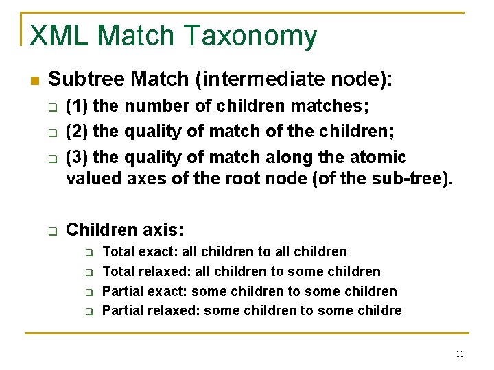 XML Match Taxonomy n Subtree Match (intermediate node): q q (1) the number of