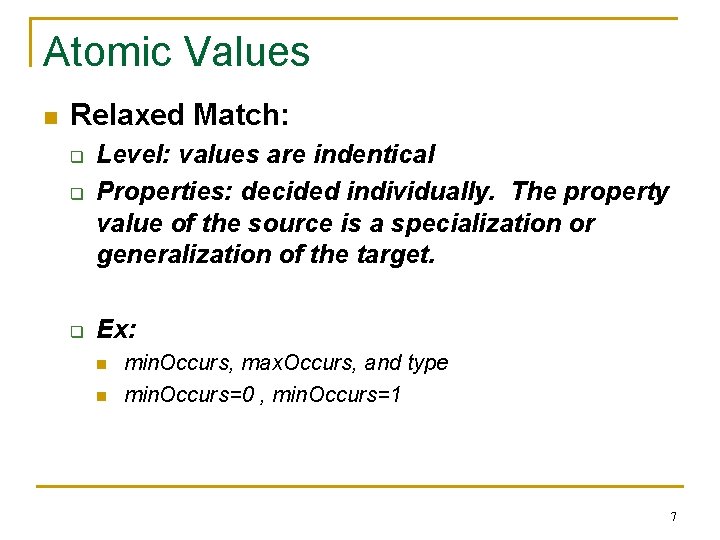 Atomic Values n Relaxed Match: q q q Level: values are indentical Properties: decided