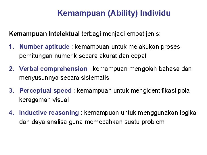 Kemampuan (Ability) Individu Kemampuan Intelektual terbagi menjadi empat jenis: 1. Number aptitude : kemampuan