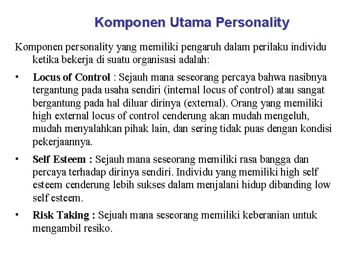 Komponen Utama Personality Komponen personality yang memiliki pengaruh dalam perilaku individu ketika bekerja di