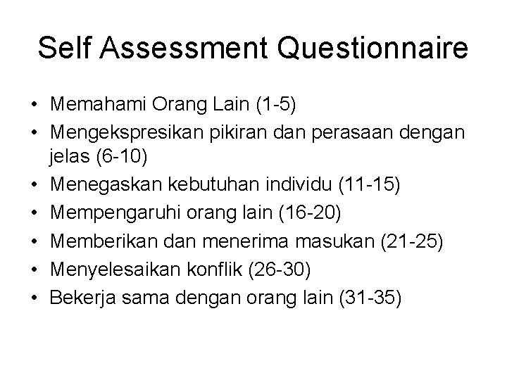 Self Assessment Questionnaire • Memahami Orang Lain (1 -5) • Mengekspresikan pikiran dan perasaan