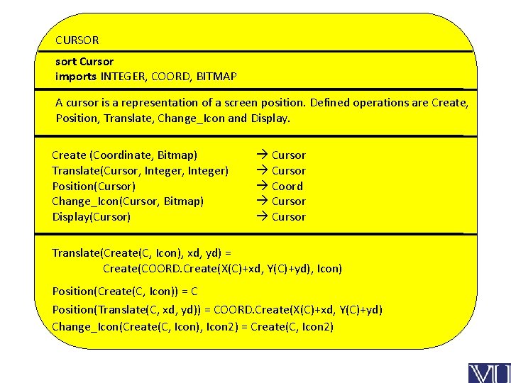 CURSOR sort Cursor imports INTEGER, COORD, BITMAP A cursor is a representation of a