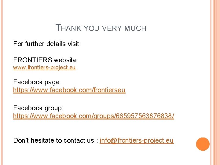THANK YOU VERY MUCH For further details visit: FRONTIERS website: www. frontiers-project. eu Facebook