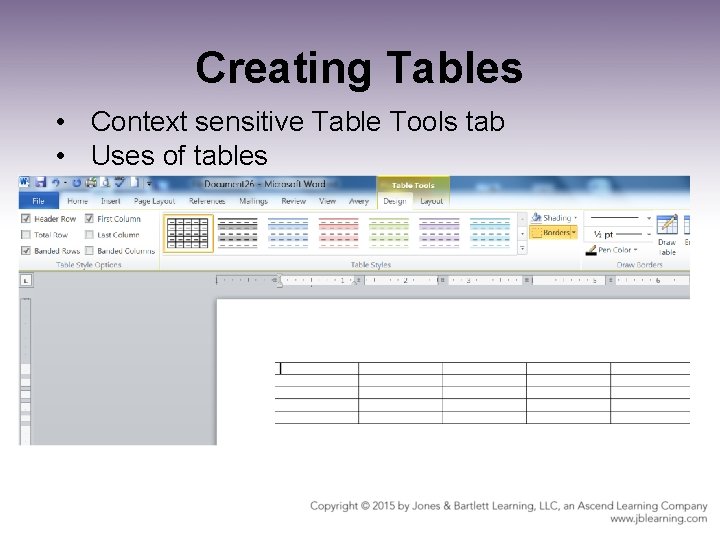 Creating Tables • Context sensitive Table Tools tab • Uses of tables Creating Tables • Context sensitive Table Tools tab • Uses of tables