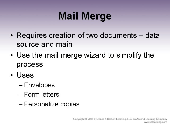 Mail Merge • Requires creation of two documents – data source and main • Mail Merge • Requires creation of two documents – data source and main •