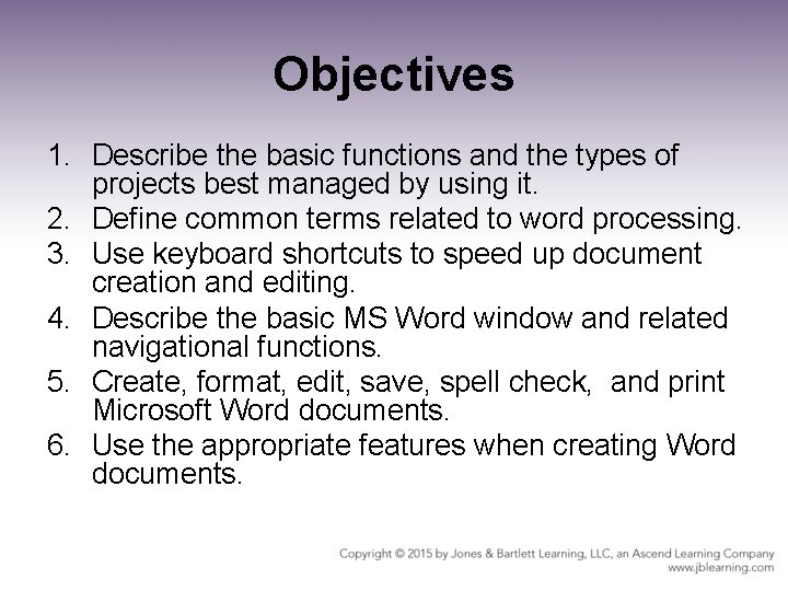 Objectives 1. Describe the basic functions and the types of projects best managed by Objectives 1. Describe the basic functions and the types of projects best managed by