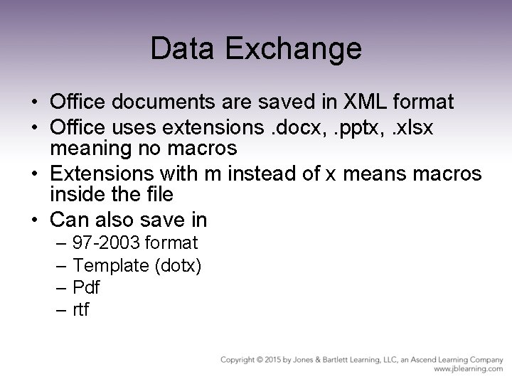 Data Exchange • Office documents are saved in XML format • Office uses extensions. Data Exchange • Office documents are saved in XML format • Office uses extensions.