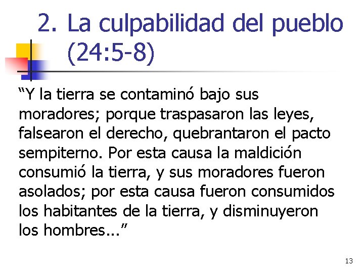 2. La culpabilidad del pueblo (24: 5 -8) “Y la tierra se contaminó bajo