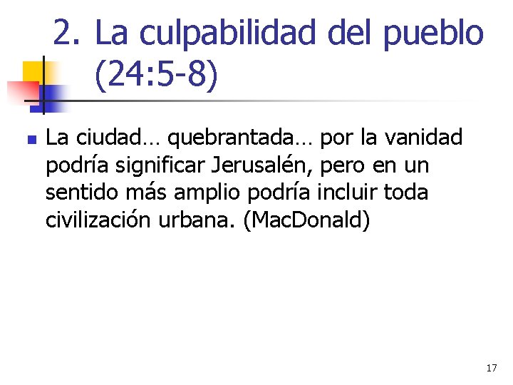 2. La culpabilidad del pueblo (24: 5 -8) n La ciudad… quebrantada… por la