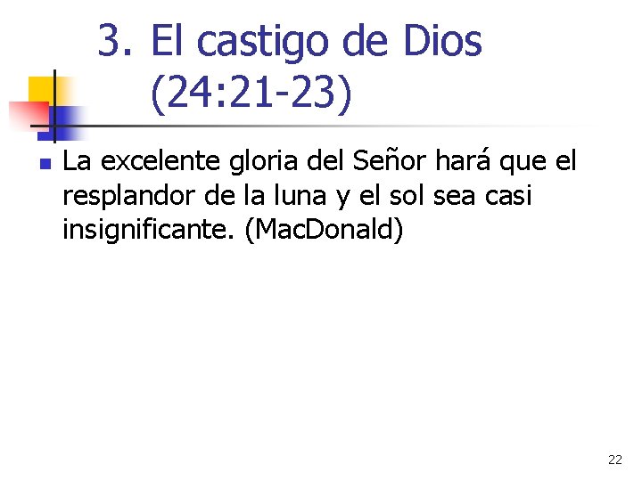 3. El castigo de Dios (24: 21 -23) n La excelente gloria del Señor