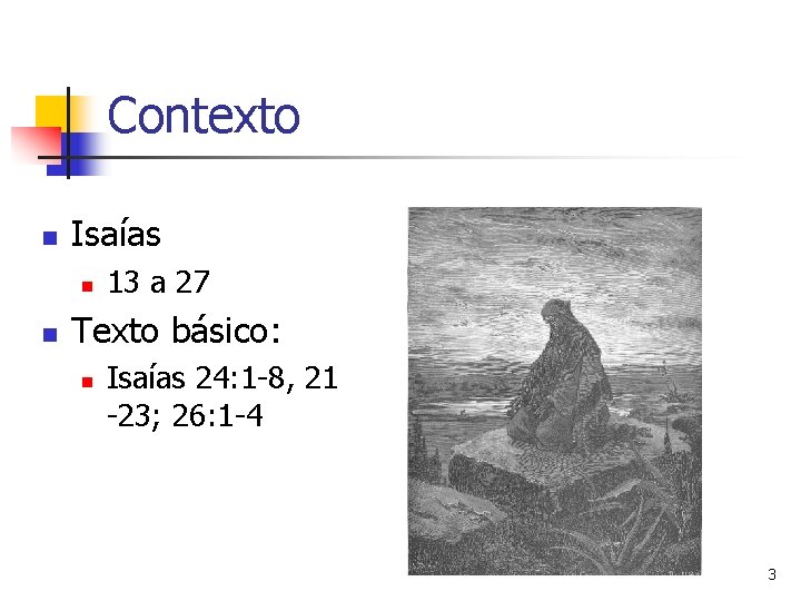 Contexto n Isaías n n 13 a 27 Texto básico: n Isaías 24: 1