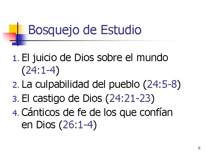 Bosquejo de Estudio 1. El juicio de Dios sobre el mundo (24: 1 -4)