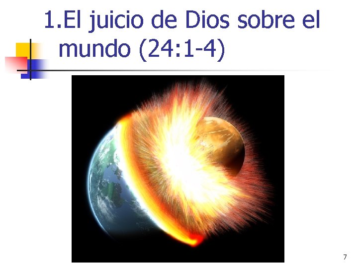 1. El juicio de Dios sobre el mundo (24: 1 -4) 7 