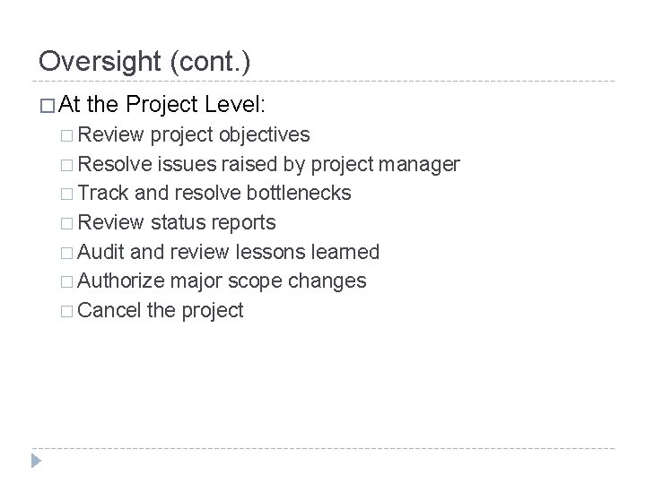 Oversight (cont. ) � At the Project Level: � Review project objectives � Resolve