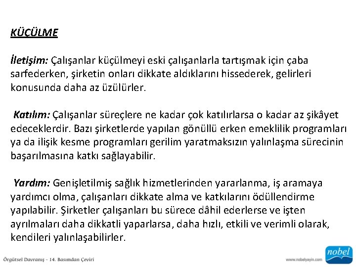 KÜÇÜLME İletişim: Çalışanlar küçülmeyi eski çalışanlarla tartışmak için çaba sarfederken, şirketin onları dikkate aldıklarını