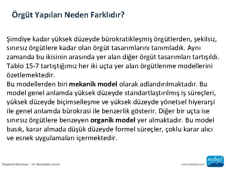 Örgüt Yapıları Neden Farklıdır? Şimdiye kadar yüksek düzeyde bürokratikleşmiş örgütlerden, şekilsiz, sınırsız örgütlere kadar