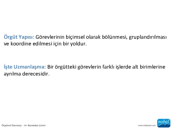 Örgüt Yapısı: Görevlerinin biçimsel olarak bölünmesi, gruplandırılması ve koordine edilmesi için bir yoldur. İşte