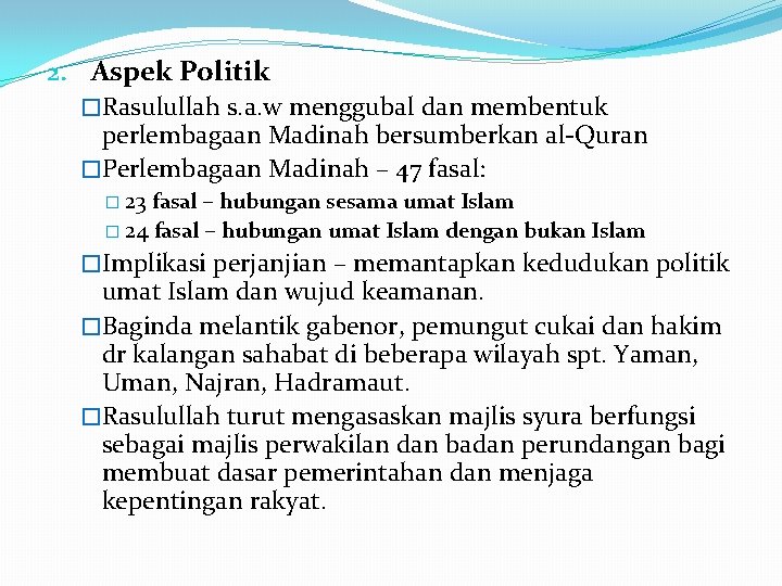 2. Aspek Politik �Rasulullah s. a. w menggubal dan membentuk perlembagaan Madinah bersumberkan al-Quran