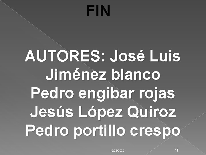 FIN AUTORES: José Luis Jiménez blanco Pedro engibar rojas Jesús López Quiroz Pedro portillo