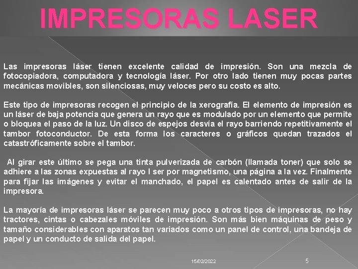 IMPRESORAS LASER Las impresoras láser tienen excelente calidad de impresión. Son una mezcla de