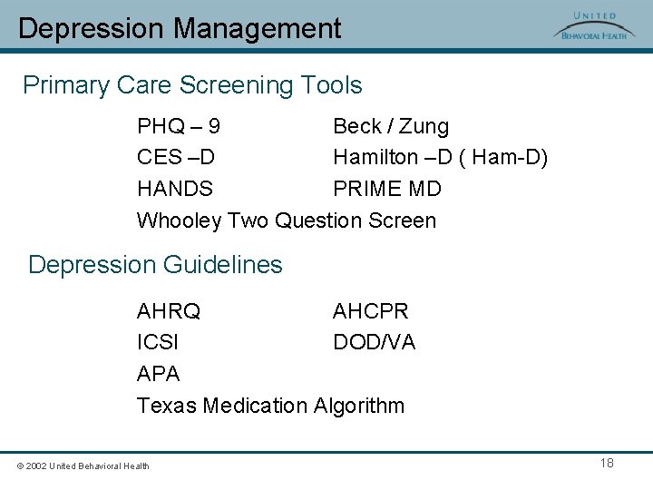 Depression Management Primary Care Screening Tools PHQ – 9 Beck / Zung CES –D