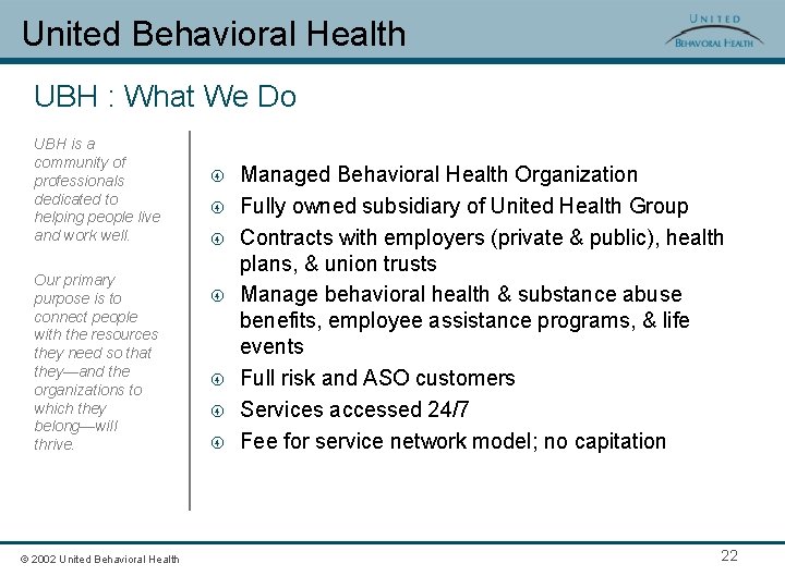 United Behavioral Health UBH : What We Do UBH is a community of professionals
