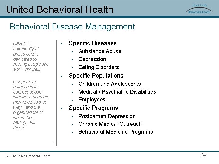 United Behavioral Health Behavioral Disease Management UBH is a community of professionals dedicated to
