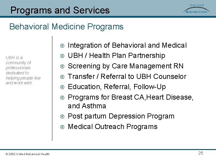 Programs and Services Behavioral Medicine Programs UBH is a community of professionals dedicated to