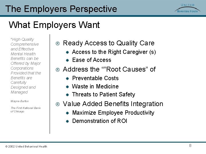 The Employers Perspective What Employers Want “High Quality Comprehensive and Effective Mental Health Benefits