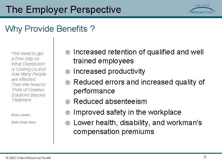 The Employer Perspective Why Provide Benefits ? “We Need to get a Firm Grip
