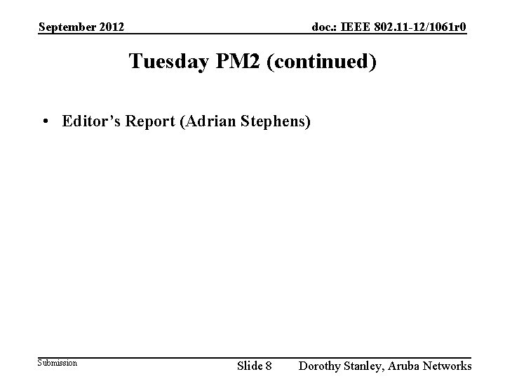 September 2012 doc. : IEEE 802. 11 -12/1061 r 0 Tuesday PM 2 (continued)