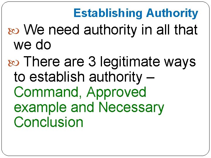 Establishing Authority We need authority in all that we do There are 3 legitimate