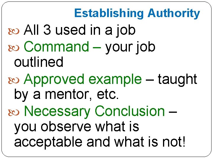 Establishing Authority All 3 used in a job Command – your job outlined Approved