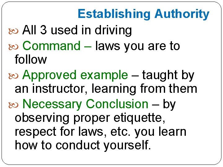Establishing Authority All 3 used in driving Command – laws you are to follow
