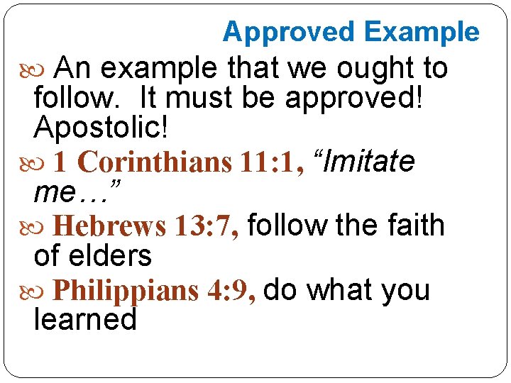 Approved Example An example that we ought to follow. It must be approved! Apostolic!