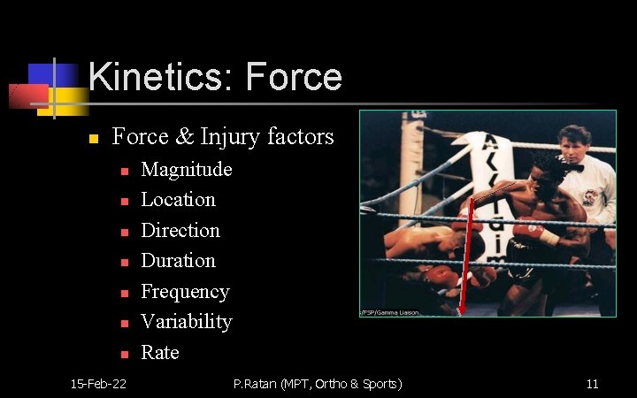 Kinetics: Force n Force & Injury factors n n n n 15 -Feb-22 Magnitude