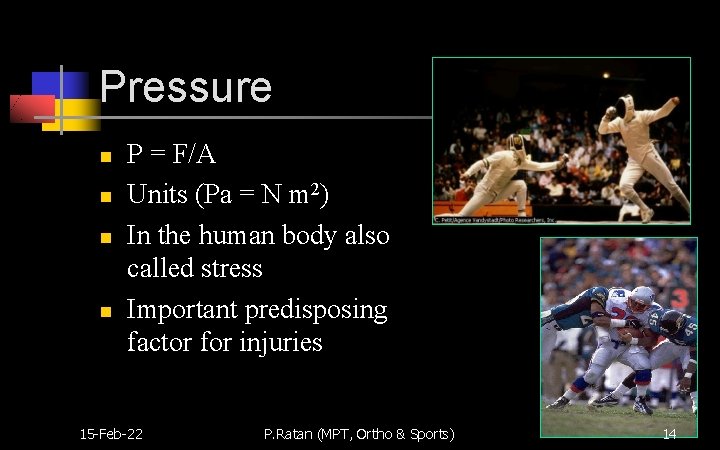 Pressure n n P = F/A Units (Pa = N m 2) In the