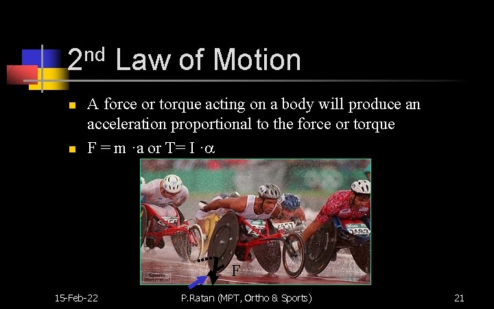 2 nd Law of Motion n n A force or torque acting on a