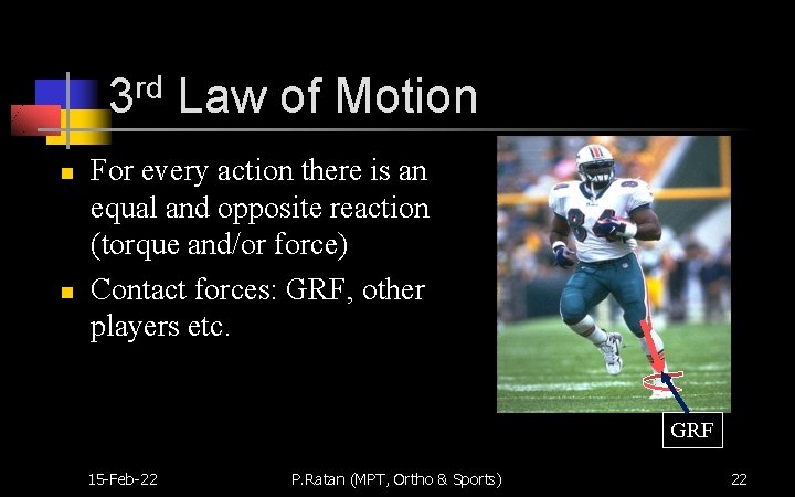 3 rd Law of Motion n n For every action there is an equal