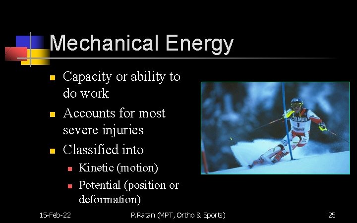 Mechanical Energy n n n Capacity or ability to do work Accounts for most