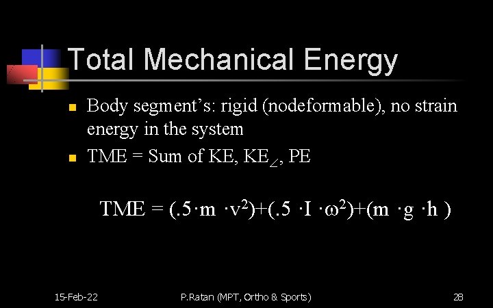 Total Mechanical Energy n n Body segment’s: rigid (nodeformable), no strain energy in the