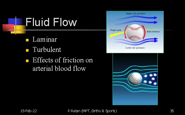 Fluid Flow n n n Laminar Turbulent Effects of friction on arterial blood flow