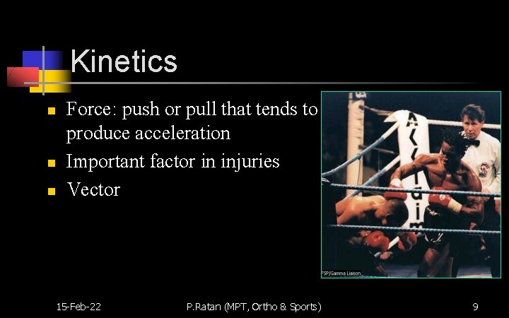Kinetics n n n Force: push or pull that tends to produce acceleration Important