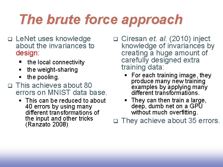 The brute force approach q Le. Net uses knowledge about the invariances to design:
