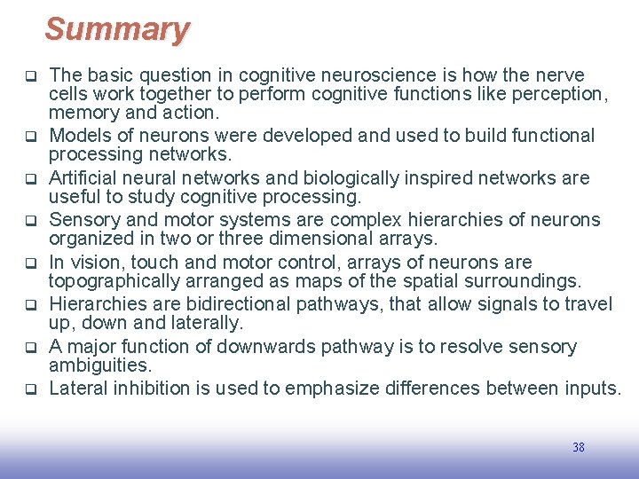 Summary q q q q The basic question in cognitive neuroscience is how the