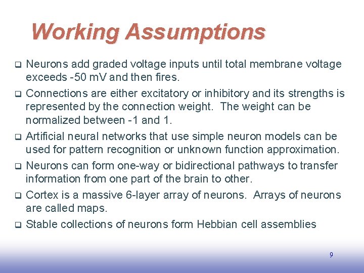 Working Assumptions q q q Neurons add graded voltage inputs until total membrane voltage